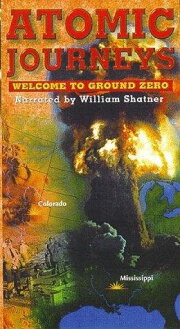 Atomic Journeys: Welcome to Ground Zero Atomic Journeys: Welcome to Ground Zero