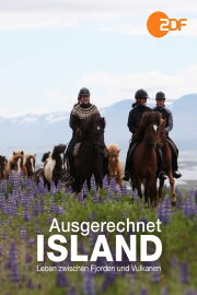 Ausgerechnet Island - Leben zwischen Fjorden und Vulkanen Ausgerechnet Island - Leben zwischen Fjorden und Vulkanen