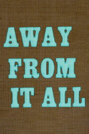 Away from It All