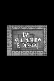 ¡Ay qué rechula es Puebla!