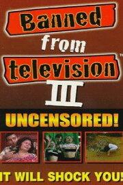 Banned from Television III