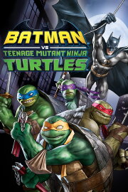 Batman vs Teenage Mutant Ninja Turtles Batman vs Teenage Mutant Ninja Turtles