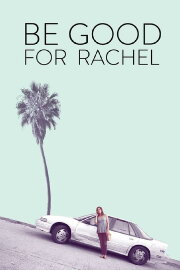 Be Good For Rachel Be Good For Rachel