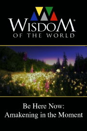 Be Here Now: Awakening In the Moment