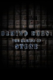 Behind Bars: The Making of Stone Behind Bars: The Making of Stone