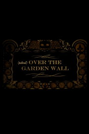 Behind Over the Garden Wall Behind Over the Garden Wall