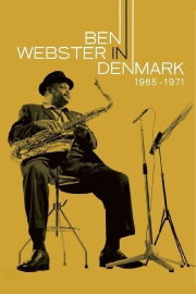Ben Webster In Denmark 1965-1971 Ben Webster In Denmark 1965-1971