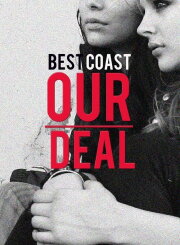 Best Coast: Our Deal Best Coast: Our Deal