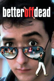 Better Off Dead... Better Off Dead...