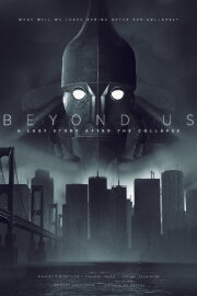 Beyond Us - A Last Story After the Collapse Beyond Us - A Last Story After the Collapse