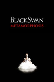 Black Swan: Metamorphosis Black Swan: Metamorphosis