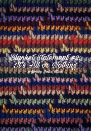 Blanket Statement #2: It's All or Nothing