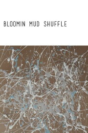 Bloomin Mud Shuffle Bloomin Mud Shuffle