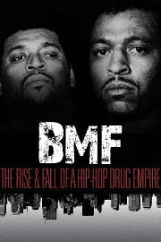 BMF: The Rise and Fall of a Hip-Hop Drug Empire BMF: The Rise and Fall of a Hip-Hop Drug Empire