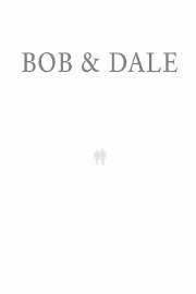 Bob & Dale