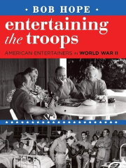 Bob Hope: Entertaining the Troops