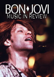 Bon Jovi: Music In Review Bon Jovi: Music In Review