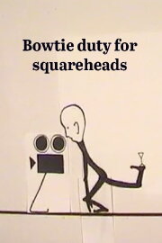 Bow Tie Duty for Squareheads Bow Tie Duty for Squareheads