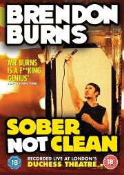 Brendon Burns: Sober Not Clean Brendon Burns: Sober Not Clean
