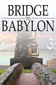 Bridge to Babylon - Rome, Ecumenism & The Bible Bridge to Babylon - Rome, Ecumenism & The Bible