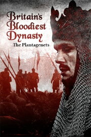 Britain's Bloodiest Dynasty Britain's Bloodiest Dynasty