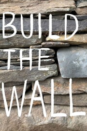 Build the Wall Build the Wall