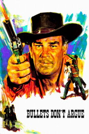 Bullets Don't Argue Bullets Don't Argue