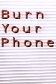 Burn Your Phone Burn Your Phone