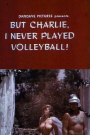But Charlie, I Never Played Volleyball!