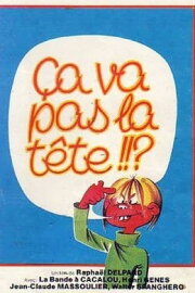 Ça va pas la tête Ça va pas la tête