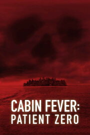 Cabin Fever: Patient Zero Cabin Fever: Patient Zero