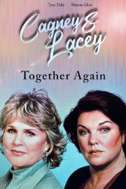 Cagney & Lacey: Together Again Cagney & Lacey: Together Again
