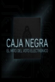 Caja Negra: El mito del voto electrónico