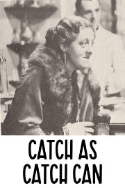 Catch as Catch Can Catch as Catch Can