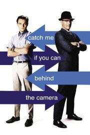 Catch Me If You Can: Behind the Camera Catch Me If You Can: Behind the Camera