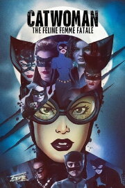 Catwoman: The Feline Femme Fatale Catwoman: The Feline Femme Fatale