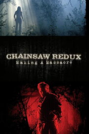 Chainsaw Redux: Making a Massacre Chainsaw Redux: Making a Massacre