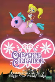 Cheyenne Cinnamon and the Fantabulous Unicorn of Sugar Town Candy Fudge Cheyenne Cinnamon and the Fantabulous Unicorn of Sugar Town Candy Fudge