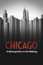 Chicago – A Metropolis in the Making