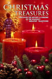 Christmas Treasures: Discover the History & Origins of the Season's Greatest Traditions