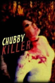 Chubby Killer: The Anthology Chubby Killer: The Anthology