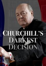 Churchill's Darkest Decision Churchill's Darkest Decision