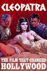Cleopatra: The Film That Changed Hollywood Cleopatra: The Film That Changed Hollywood