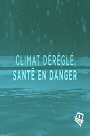 Climat déréglé, santé en danger