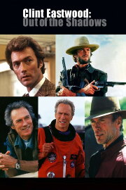 Clint Eastwood: Out of the Shadows Clint Eastwood: Out of the Shadows