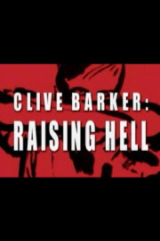 Clive Barker: Raising Hell Clive Barker: Raising Hell