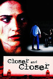 Closer and Closer Closer and Closer