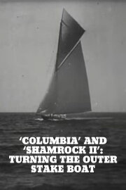 'Columbia' and 'Shamrock II': Turning the Outer Stake Boat 'Columbia' and 'Shamrock II': Turning the Outer Stake Boat