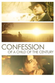 Confession of a Child of the Century Confession of a Child of the Century