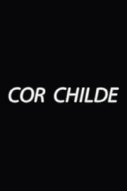 Cor Childe Cor Childe